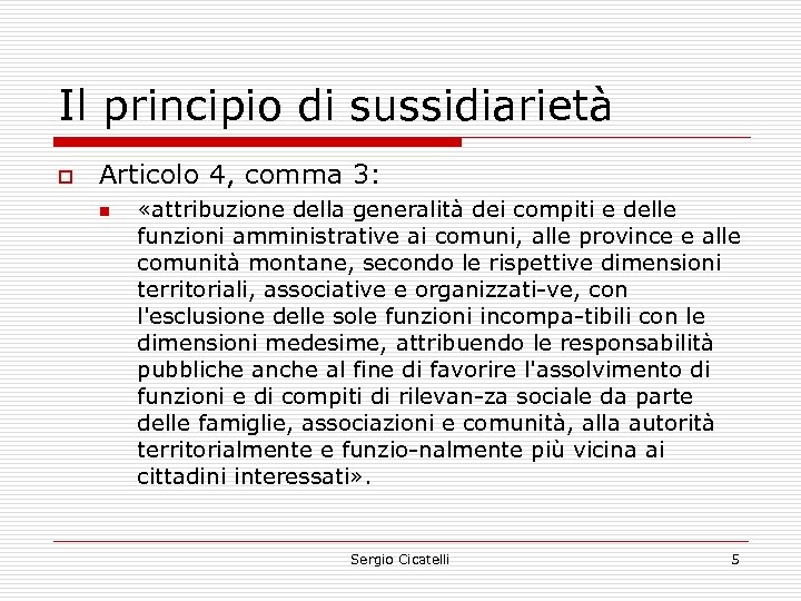 Il principio di sussidiarietà o Articolo 4, comma 3: n «attribuzione della generalità dei