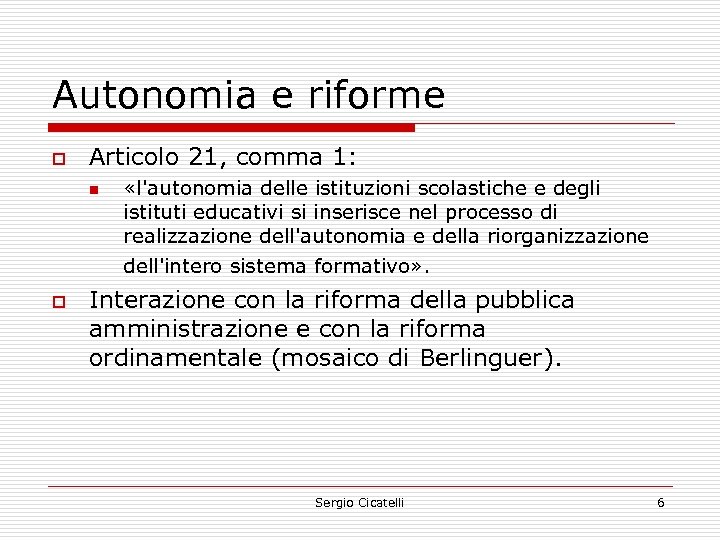 Autonomia e riforme o Articolo 21, comma 1: n o «l'autonomia delle istituzioni scolastiche