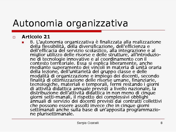 Autonomia organizzativa o Articolo 21 n 8. L'autonomia organizzativa è finalizzata alla realizzazione della