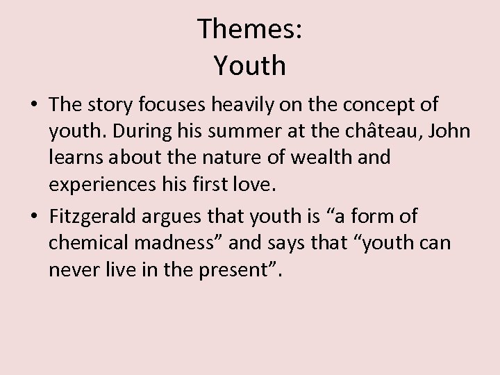 Themes: Youth • The story focuses heavily on the concept of youth. During his