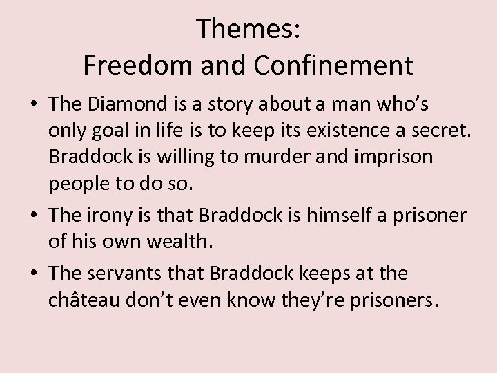 Themes: Freedom and Confinement • The Diamond is a story about a man who’s