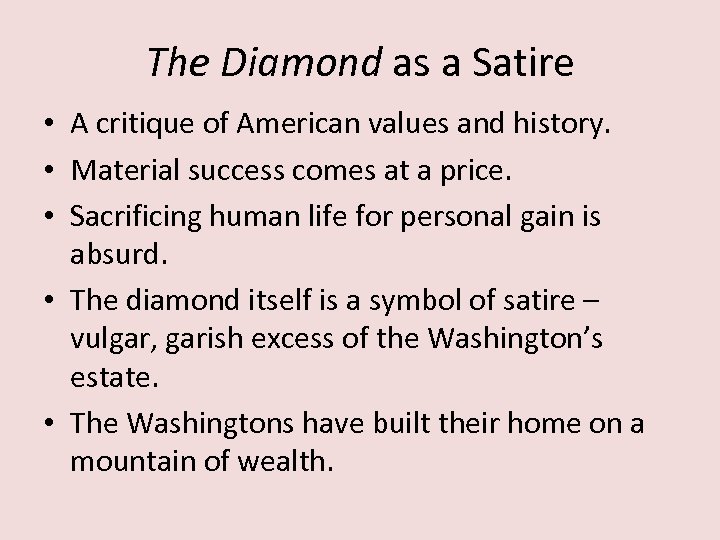 The Diamond as a Satire • A critique of American values and history. •