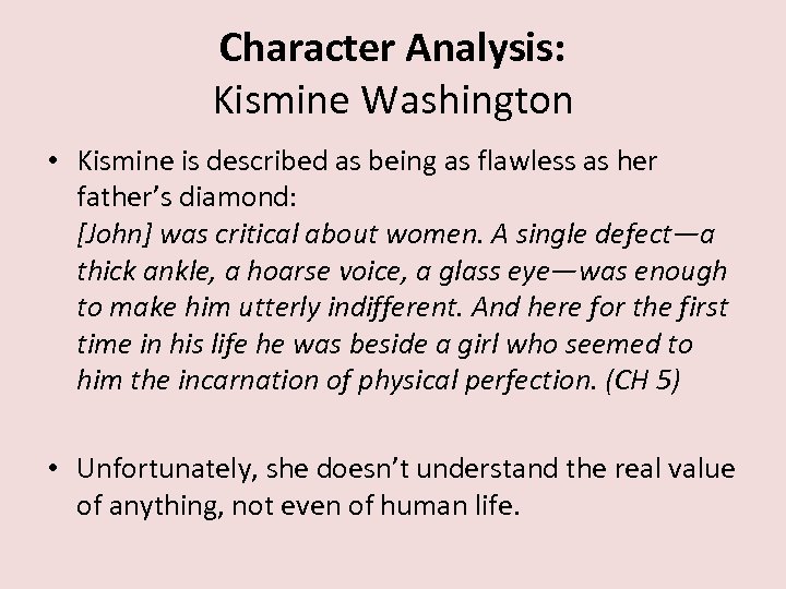 Character Analysis: Kismine Washington • Kismine is described as being as flawless as her