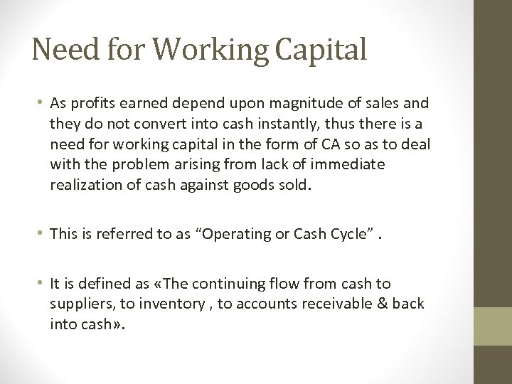 Need for Working Capital • As profits earned depend upon magnitude of sales and