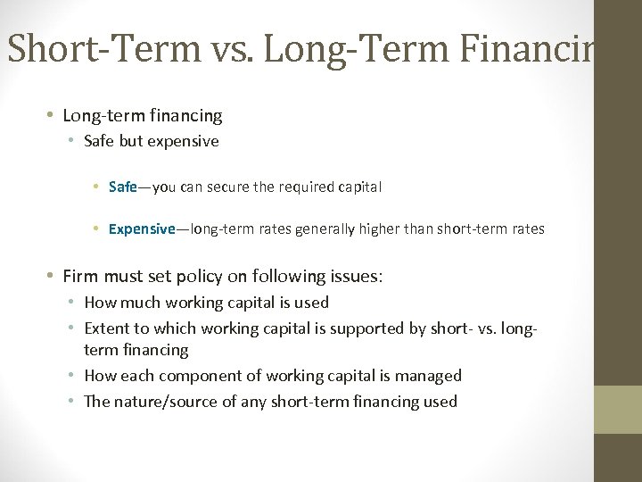 Short-Term vs. Long-Term Financing • Long-term financing • Safe but expensive • Safe—you can