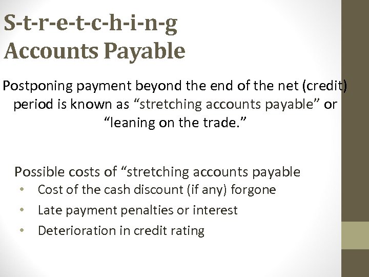 S-t-r-e-t-c-h-i-n-g Accounts Payable Postponing payment beyond the end of the net (credit) period is