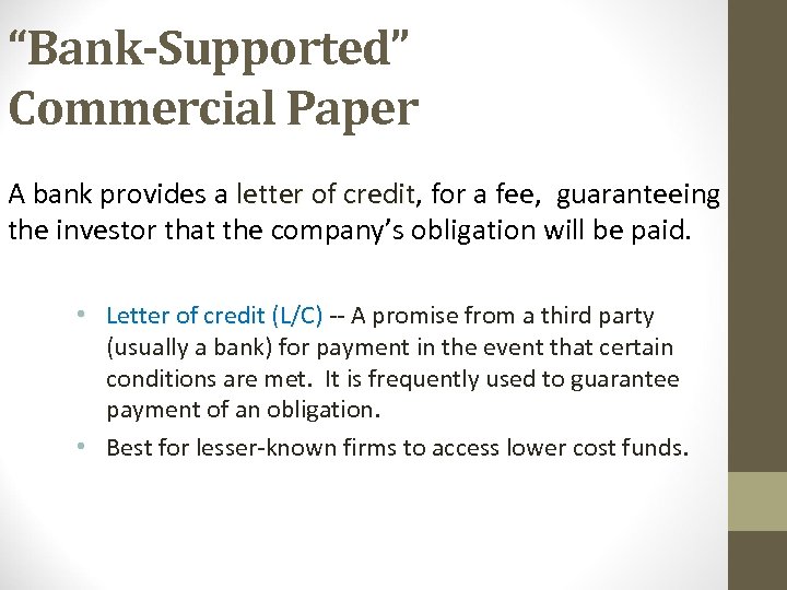 “Bank-Supported” Commercial Paper A bank provides a letter of credit, for a fee, guaranteeing