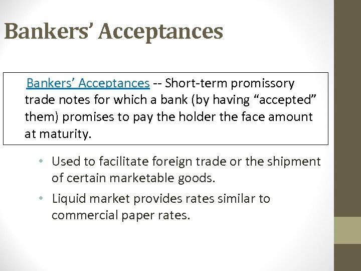 Bankers’ Acceptances -- Short-term promissory Bankers’ Acceptances trade notes for which a bank (by