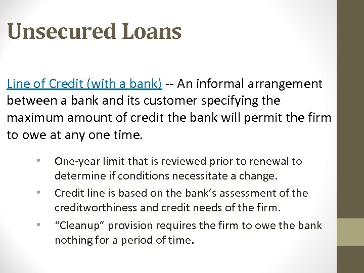Unsecured Loans Line of Credit (with a bank) -- An informal arrangement Line of