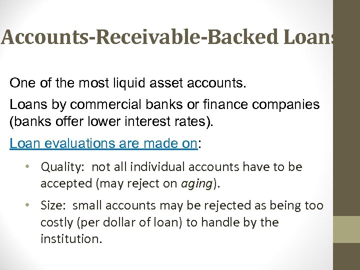 Accounts-Receivable-Backed Loans One of the most liquid asset accounts. Loans by commercial banks or