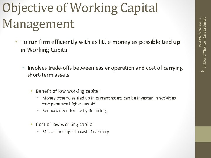  • Involves trade-offs between easier operation and cost of carrying short-term assets •
