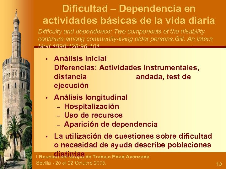 Dificultad – Dependencia en actividades básicas de la vida diaria Difficulty and dependence: Two