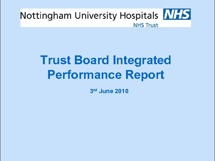 Trust Board Integrated Performance Report 3 rd June 2010 | 0 