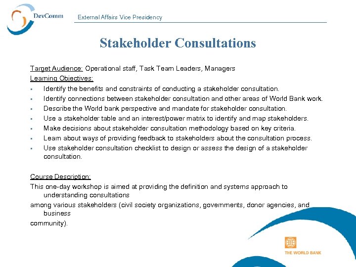 External Affairs Vice Presidency Stakeholder Consultations Target Audience: Operational staff, Task Team Leaders, Managers