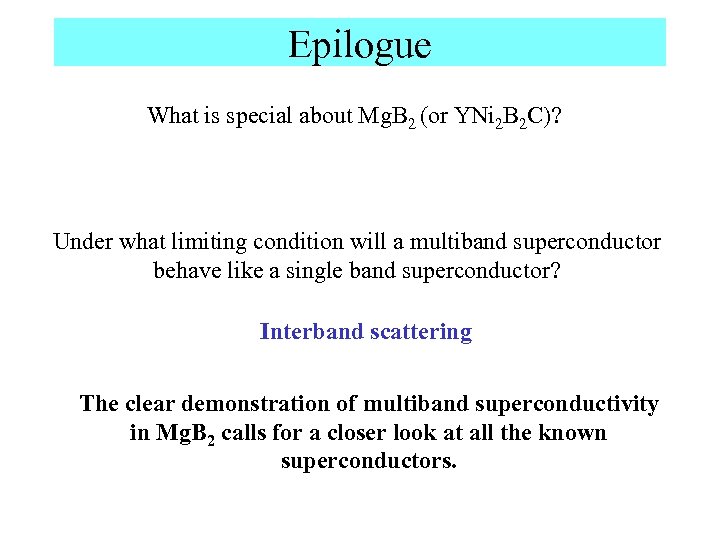 Epilogue What is special about Mg. B 2 (or YNi 2 B 2 C)?