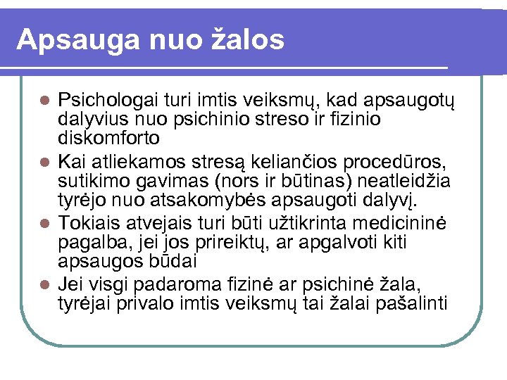 Apsauga nuo žalos Psichologai turi imtis veiksmų, kad apsaugotų dalyvius nuo psichinio streso ir
