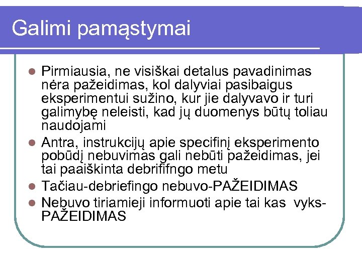 Galimi pamąstymai Pirmiausia, ne visiškai detalus pavadinimas nėra pažeidimas, kol dalyviai pasibaigus eksperimentui sužino,