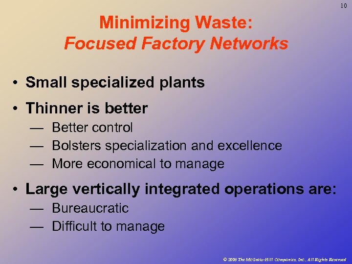 10 Minimizing Waste: Focused Factory Networks • Small specialized plants • Thinner is better