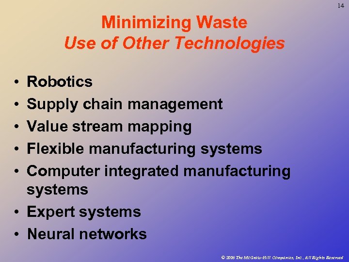 14 Minimizing Waste Use of Other Technologies • • • Robotics Supply chain management