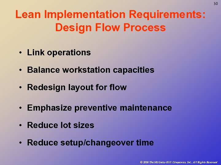 30 Lean Implementation Requirements: Design Flow Process • Link operations • Balance workstation capacities