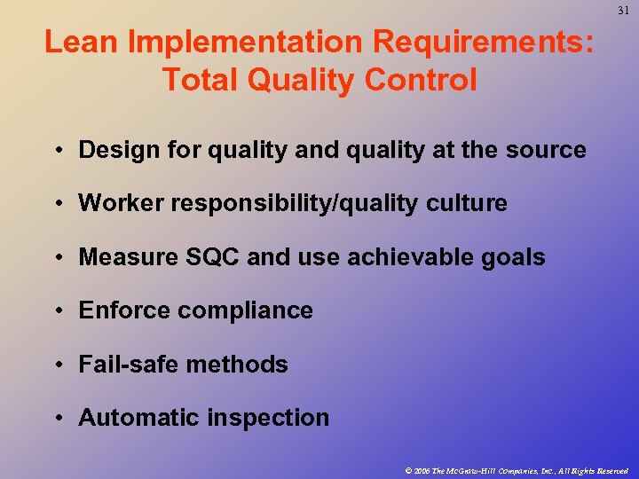 31 Lean Implementation Requirements: Total Quality Control • Design for quality and quality at