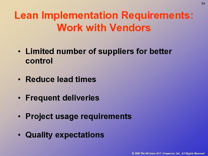 34 Lean Implementation Requirements: Work with Vendors • Limited number of suppliers for better