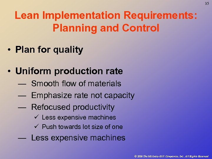 35 Lean Implementation Requirements: Planning and Control • Plan for quality • Uniform production