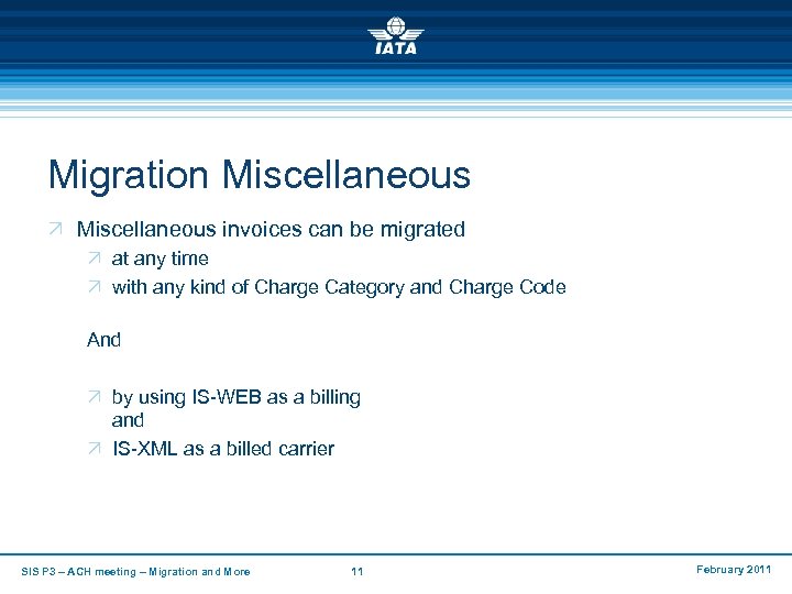 Migration Miscellaneous Ö Miscellaneous invoices can be migrated Ö at any time Ö with