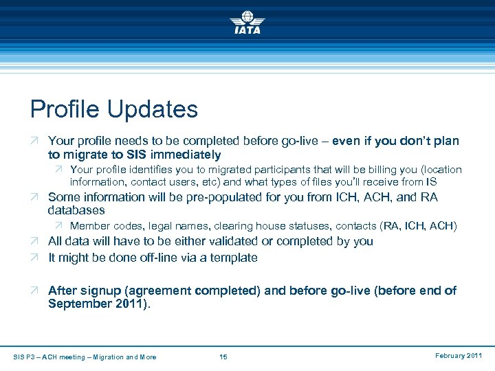 Profile Updates Ö Your profile needs to be completed before go-live – even if