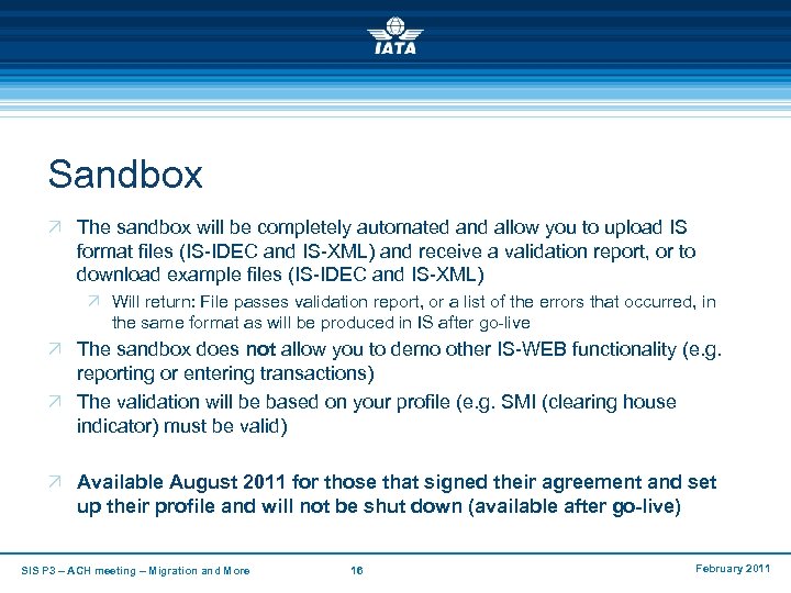 Sandbox Ö The sandbox will be completely automated and allow you to upload IS