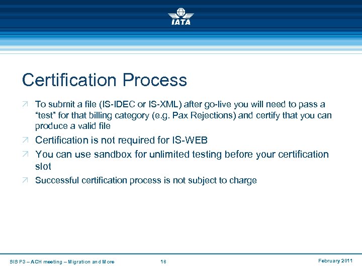 Certification Process Ö To submit a file (IS-IDEC or IS-XML) after go-live you will