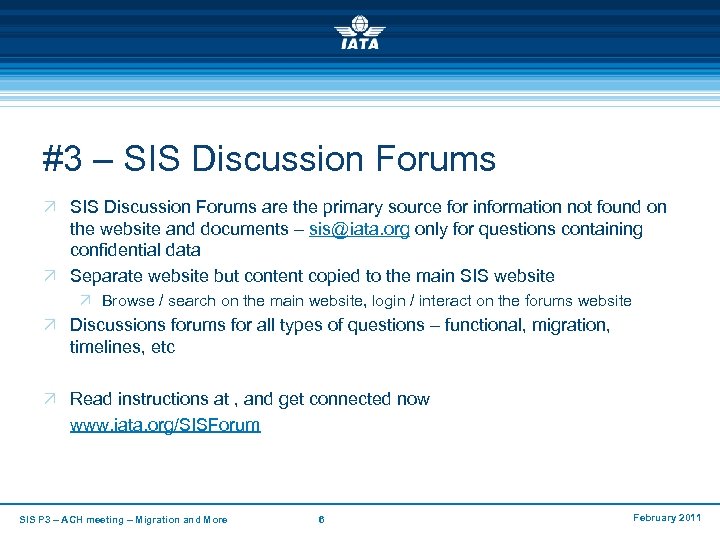 #3 – SIS Discussion Forums Ö SIS Discussion Forums are the primary source for