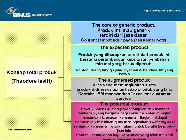 The core or generic product. Produk inti atau generik terdiri dari jasa dasar. Contoh: