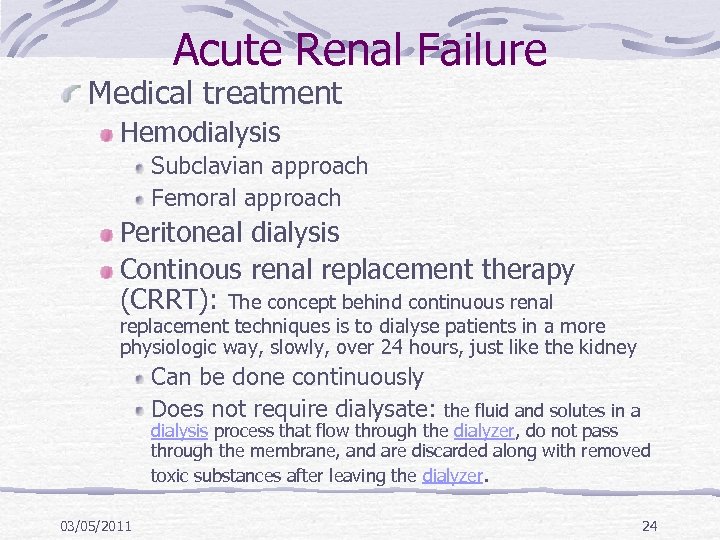 Acute Renal Failure Medical treatment Hemodialysis Subclavian approach Femoral approach Peritoneal dialysis Continous renal