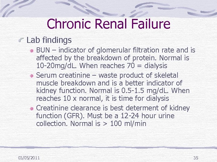 Chronic Renal Failure Lab findings BUN – indicator of glomerular filtration rate and is