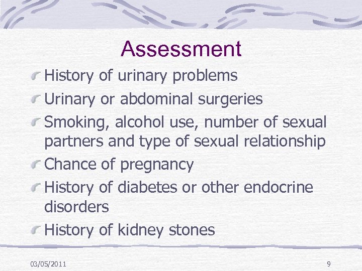 Assessment History of urinary problems Urinary or abdominal surgeries Smoking, alcohol use, number of