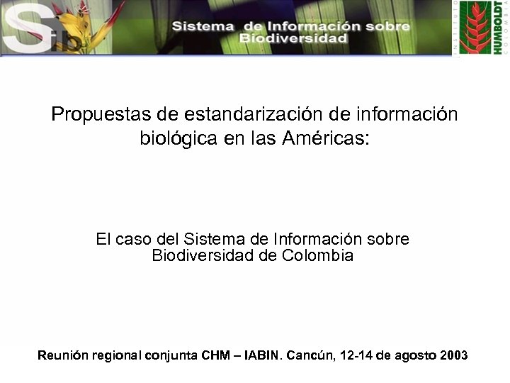 Propuestas de estandarización de información biológica en las Américas: El caso del Sistema de