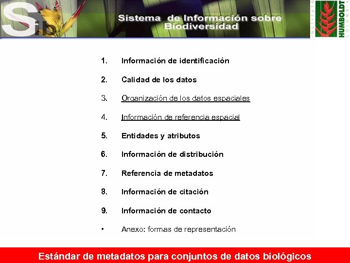 1. Información de identificación 2. Calidad de los datos 3. Organización de los datos
