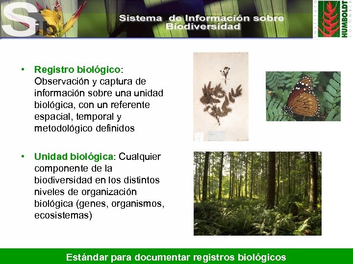  • Registro biológico: Observación y captura de información sobre una unidad biológica, con