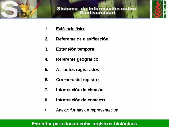 1. Evidencia física 2. Referente de clasificación 3. Extensión temporal 4. Referente geográfico 5.