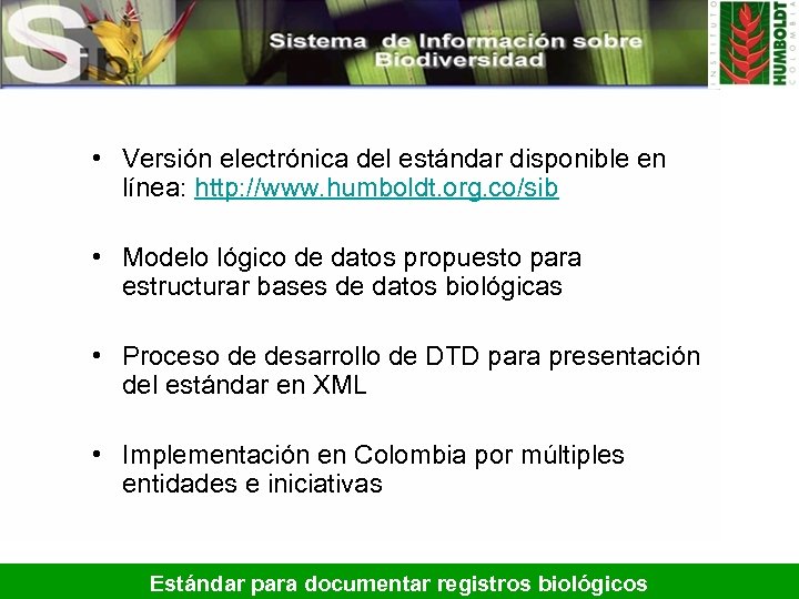  • Versión electrónica del estándar disponible en línea: http: //www. humboldt. org. co/sib