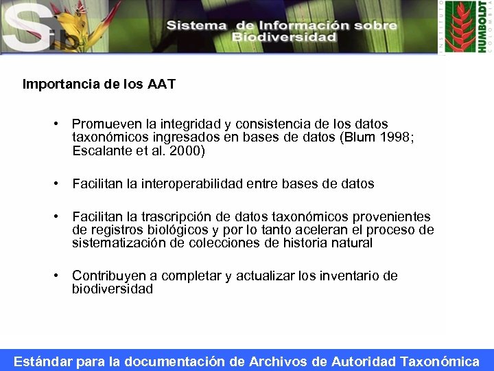 Importancia de los AAT • Promueven la integridad y consistencia de los datos taxonómicos