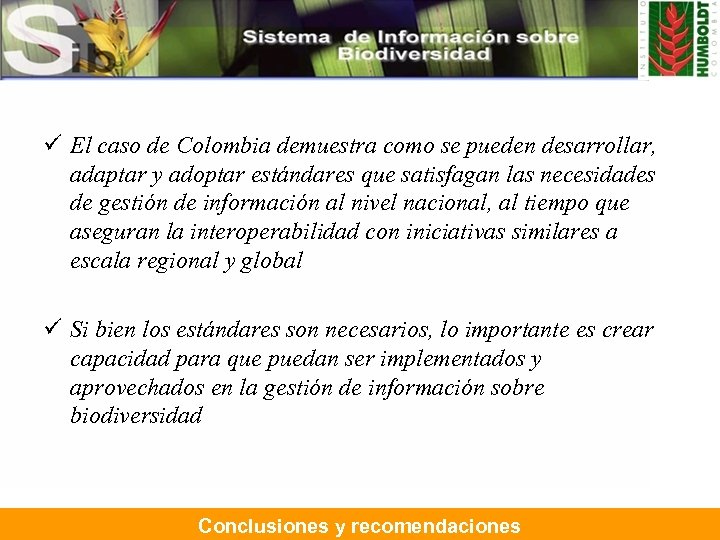 ü El caso de Colombia demuestra como se pueden desarrollar, adaptar y adoptar estándares