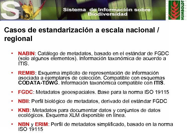 Casos de estandarización a escala nacional / regional • NABIN: Catálogo de metadatos, basado