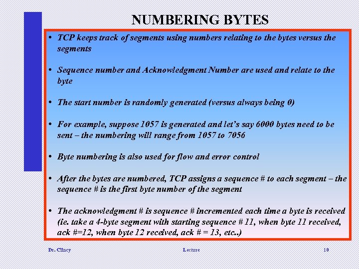 NUMBERING BYTES • TCP keeps track of segments using numbers relating to the bytes