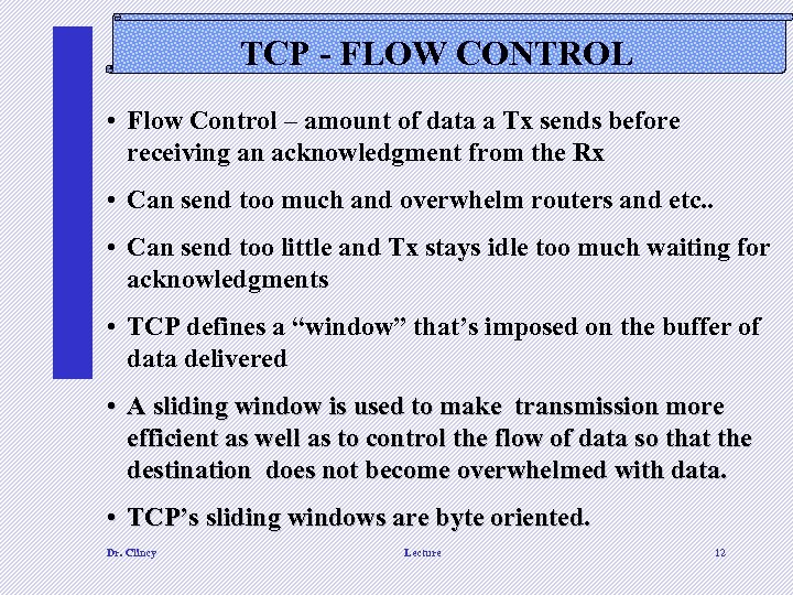 TCP - FLOW CONTROL • Flow Control – amount of data a Tx sends