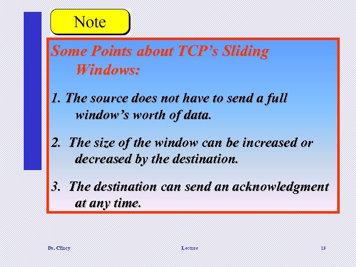 Some Points about TCP’s Sliding Windows: 1. The source does not have to send