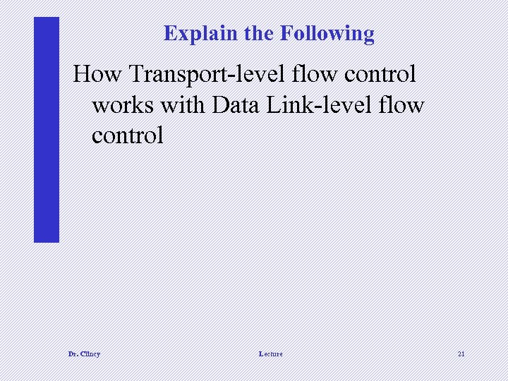 Explain the Following How Transport-level flow control works with Data Link-level flow control Dr.