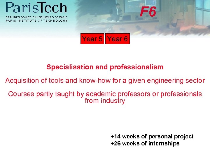 F 6 Year 5 Year 6 Specialisation and professionalism Acquisition of tools and know-how