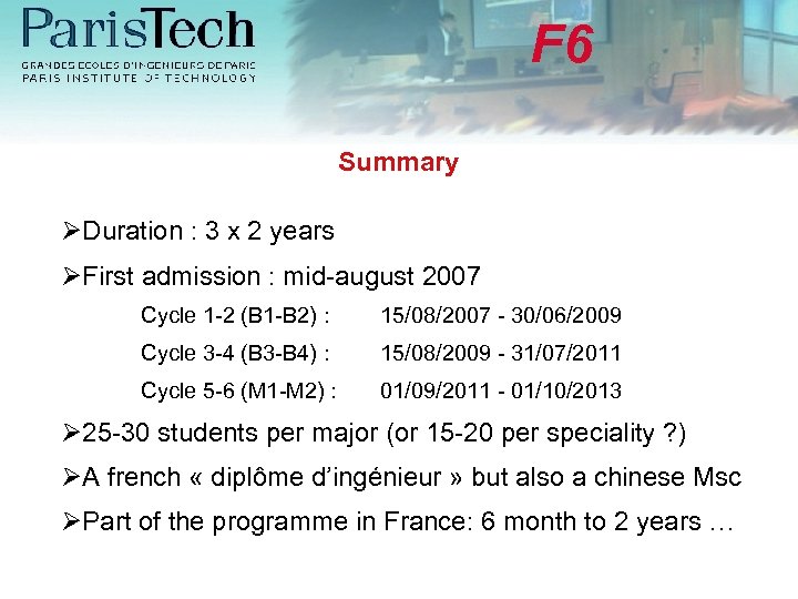 F 6 Summary Duration : 3 x 2 years First admission : mid-august 2007